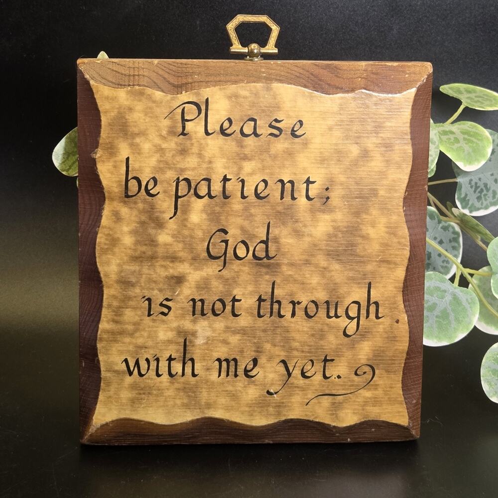 Please Be Patient With Me God Isn't Finished Vintage Wall Plaque